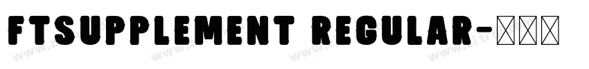 FTsupplement regular字体转换 FTsupplement regular字体转换